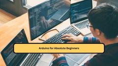 Arduino for Absolute Beginners